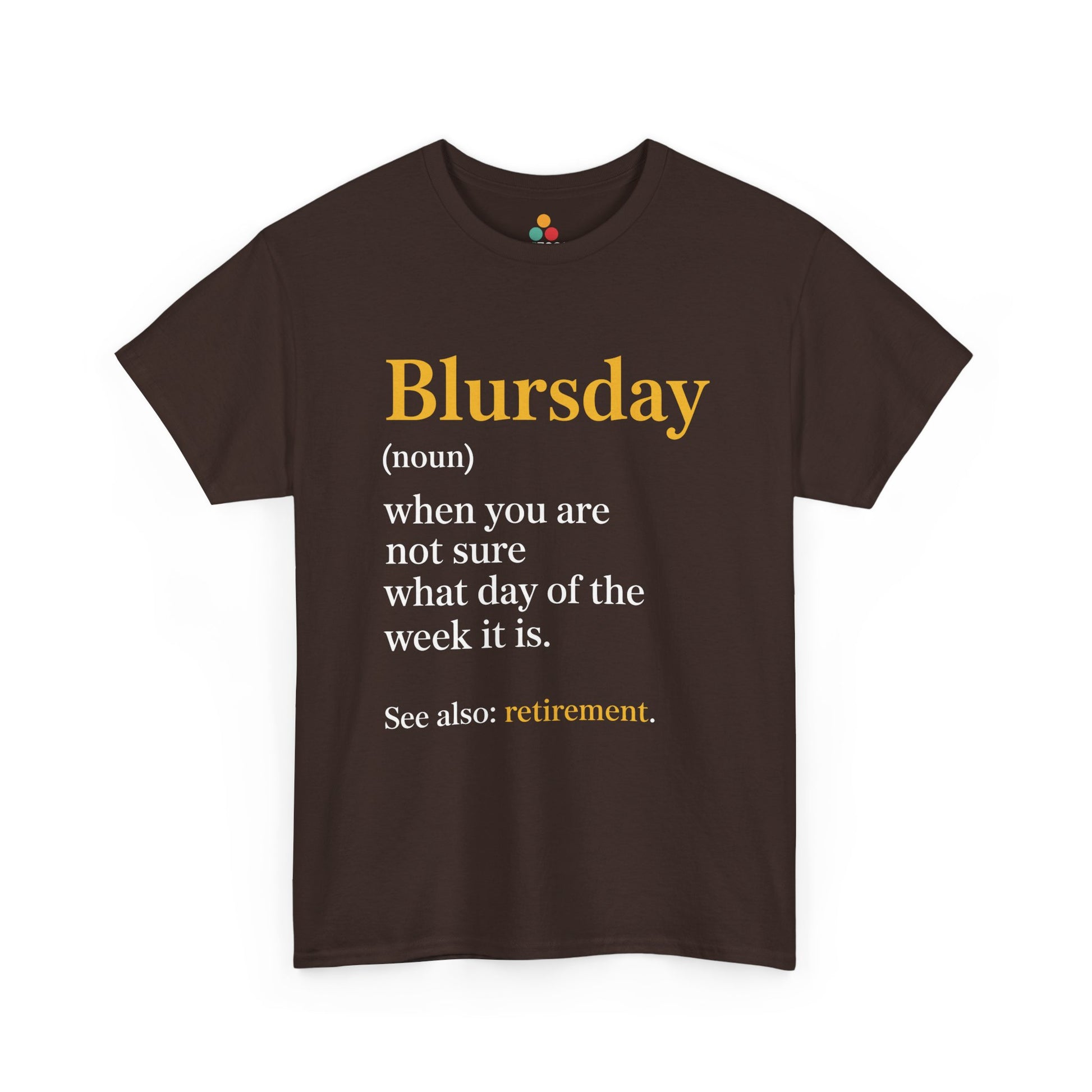 Brown Blursday Definition Novelty Tee — Funny Retirement Day T-Shirt TEEZOCA