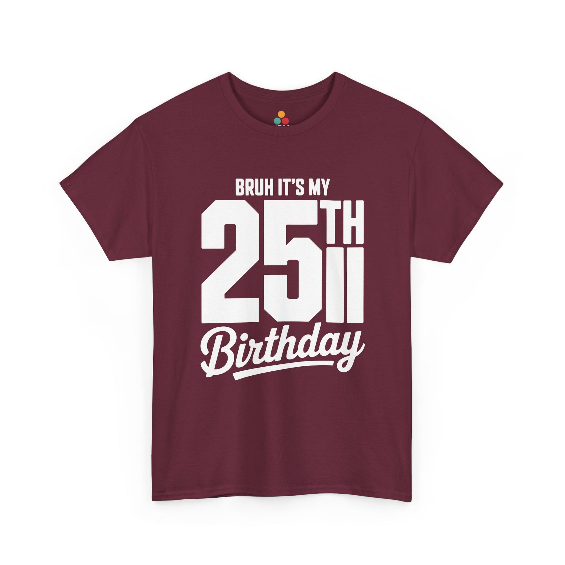 Maroon Bruh it’s my 25th birthday typography design with large 25TH and script “Birthday” on black background.​

