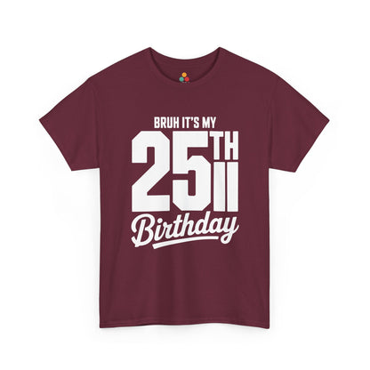 Maroon Bruh it’s my 25th birthday typography design with large 25TH and script “Birthday” on black background.​

