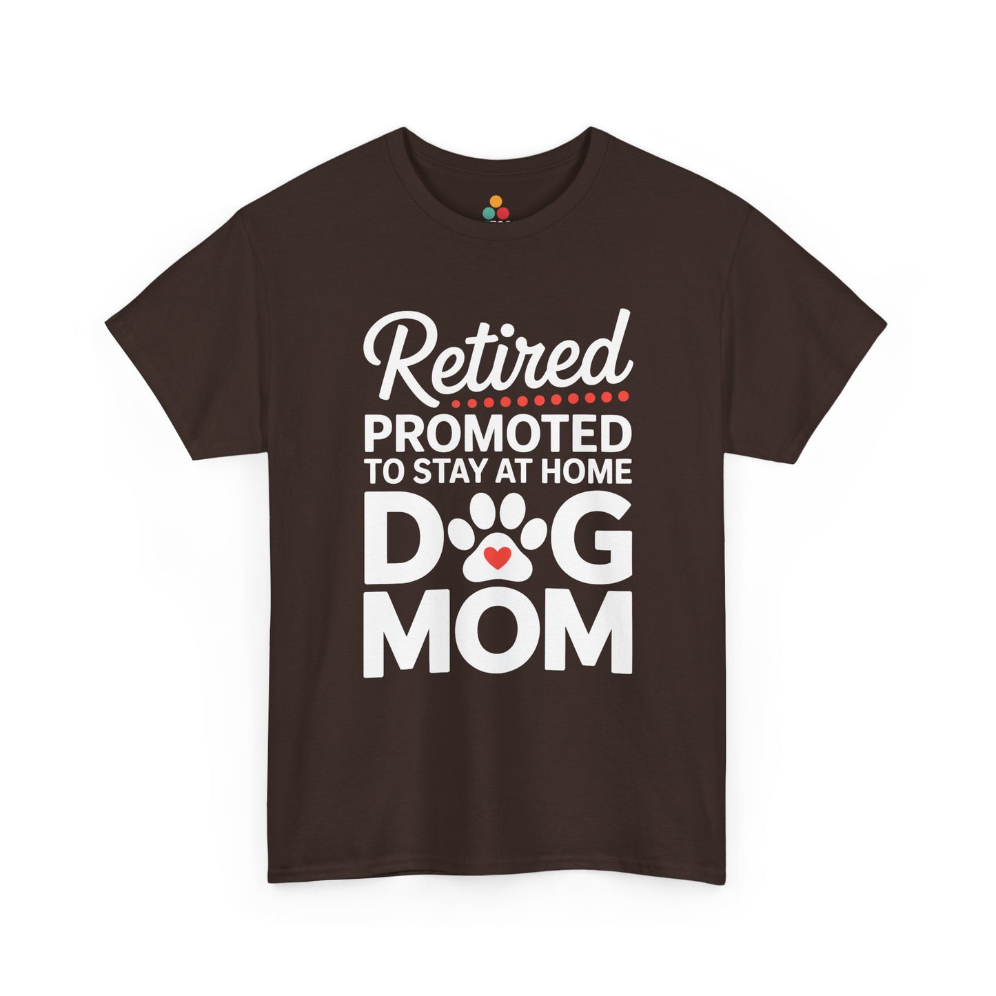 Retired Promoted to Stay at Home Dog Mom T-shirt - Funny Retirement Gift Tee | TEEZOCA 