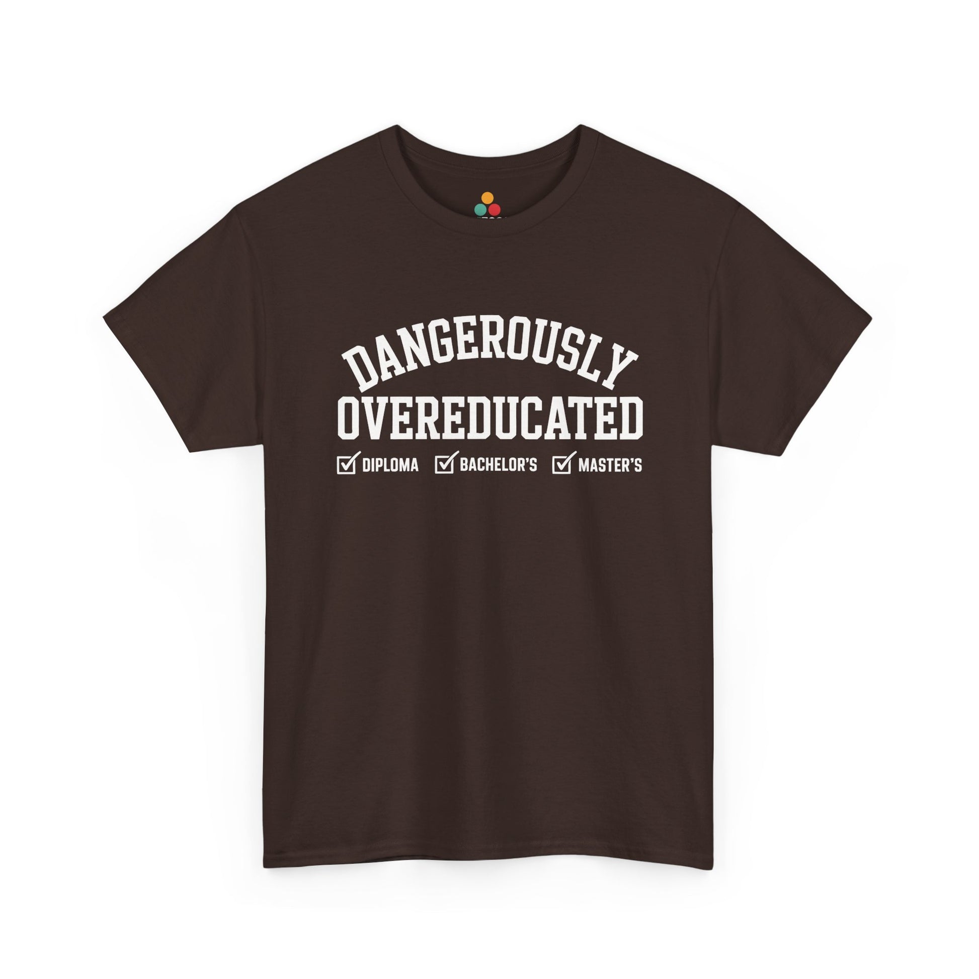 Brown TEEZOCA t‑shirt featuring the Dangerously Overeducated design displayed flat.