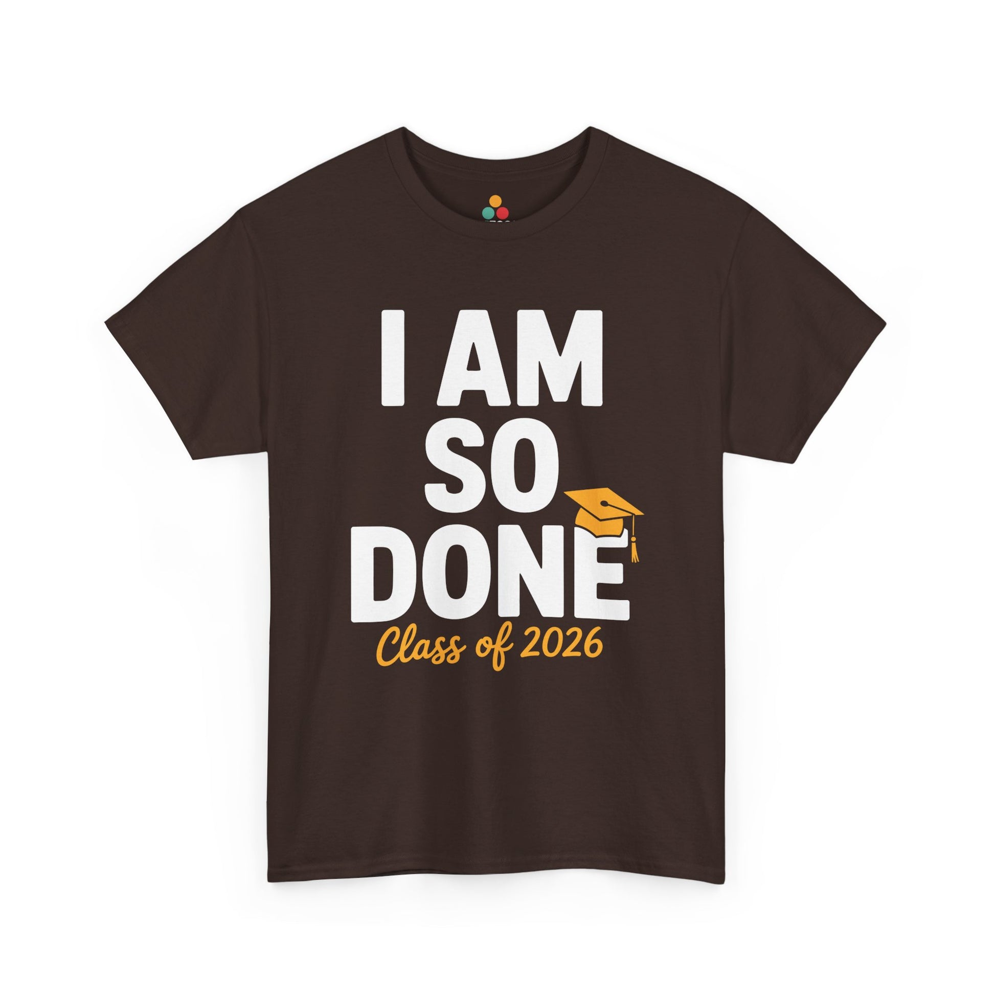 Brown TEEZOCA t‑shirt featuring the I Am So Done Class of 2026 design displayed flat.