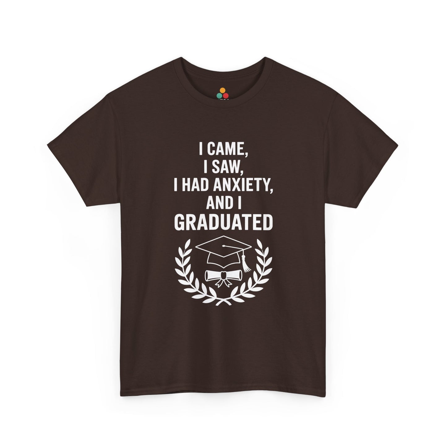 Brown TEEZOCA t‑shirt featuring the I Came I Saw I Had Anxiety And I Graduated design displayed flat.
