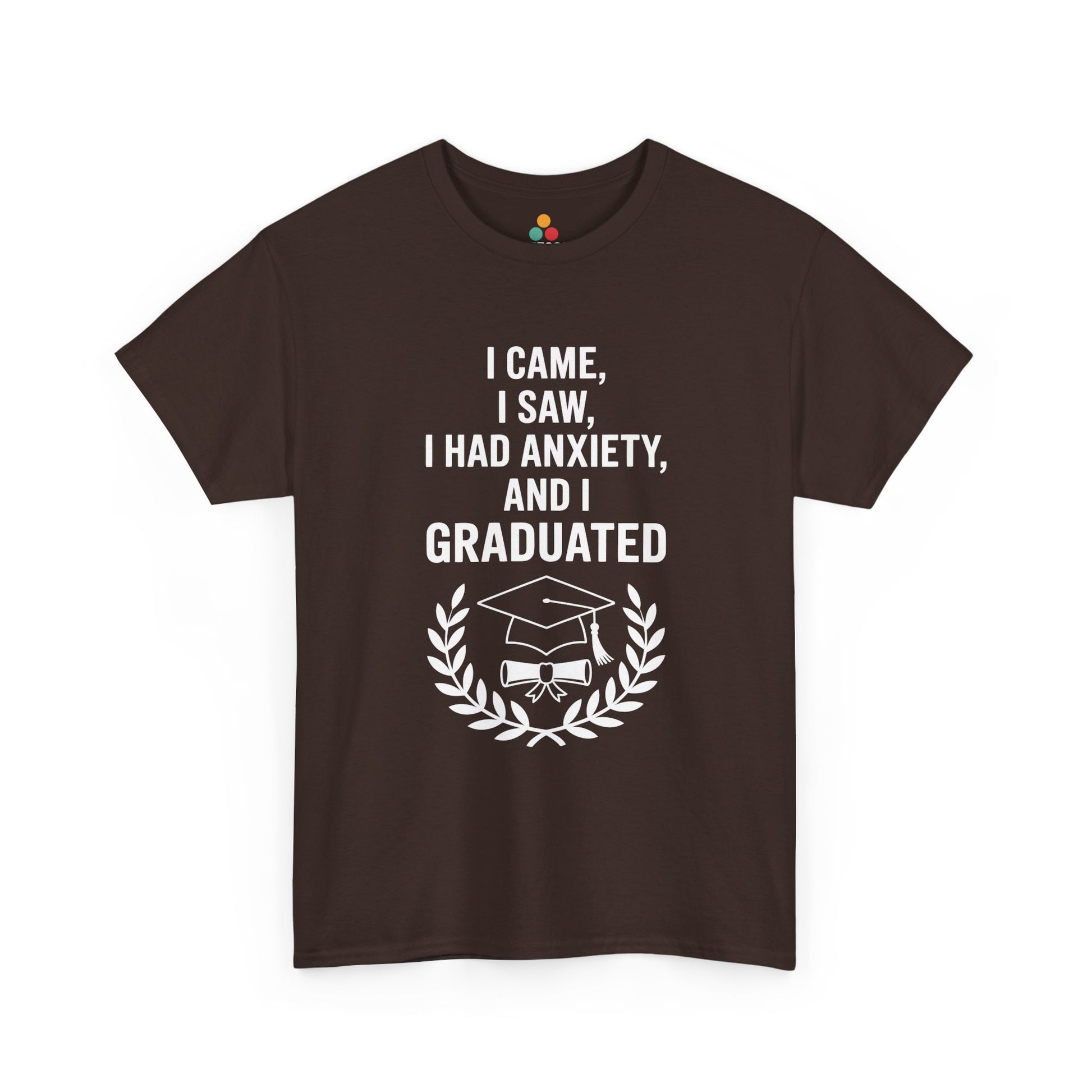 Brown TEEZOCA t‑shirt featuring the I Came I Saw I Had Anxiety And I Graduated design displayed flat.