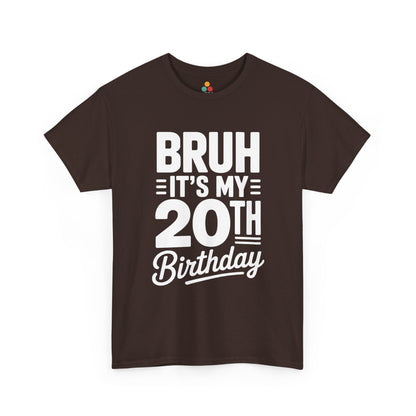Brown t-shirt with white text 'BRUH IT'S MY 20TH Birthday' on a white background