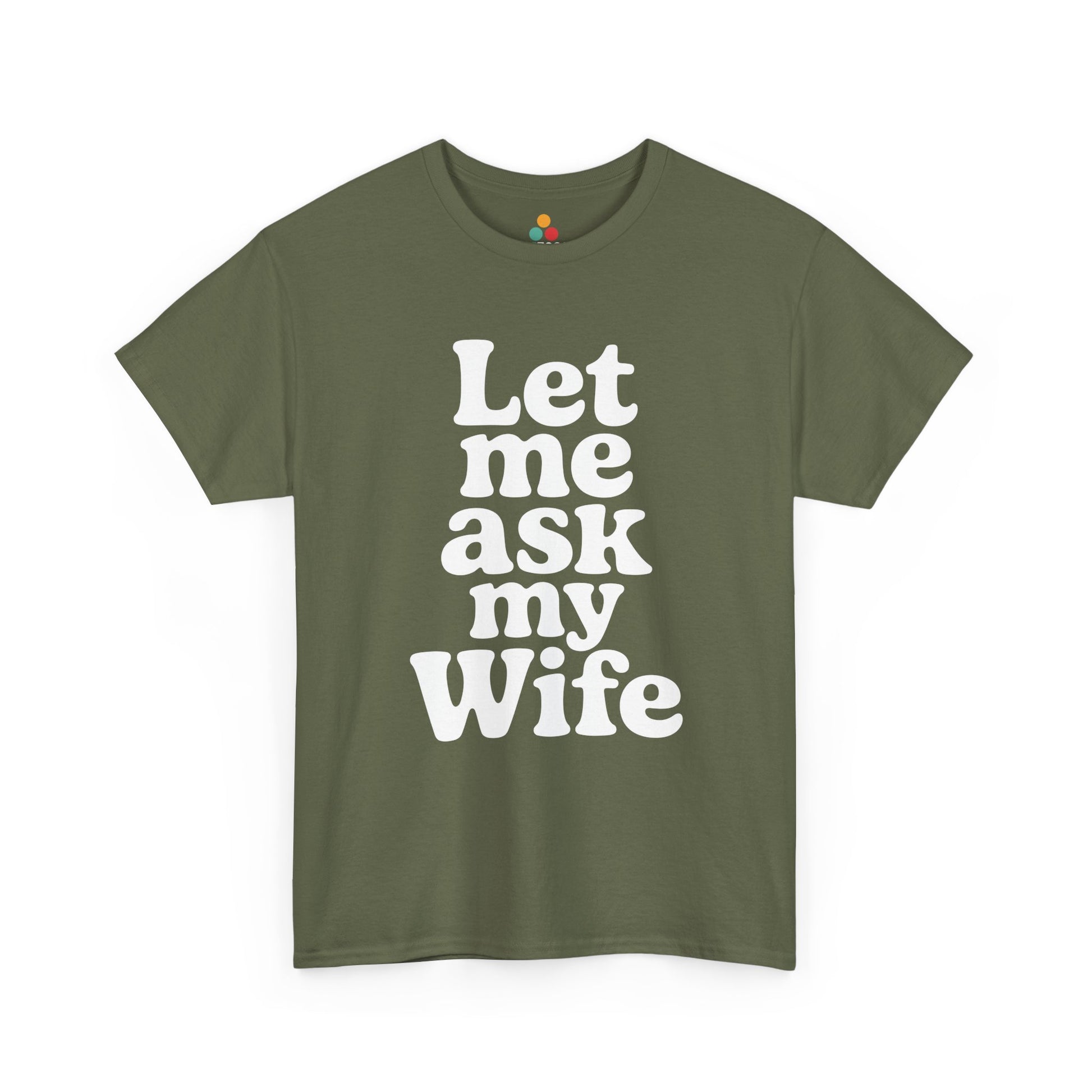 Brown t-shirt with white text 'Let me ask my Wife' on a white background