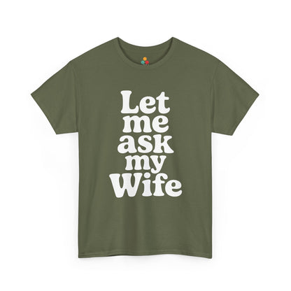 Brown t-shirt with white text 'Let me ask my Wife' on a white background