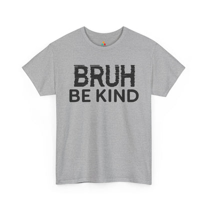 Bruh Be Kind Unisex T-shirt for Unity Day Anti-Bullying Awareness | TEEZOCA Bruh Be Kind typography Unisex T-shirt for daily wear