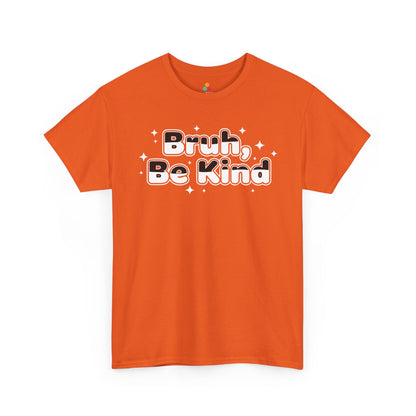 Bruh, Be Kind Unisex T-shirt for Unity Day Anti-Bullying Awareness | TEEZOCA 