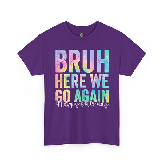 Bruh Here We Go Again Happy First Day Back to School Unisex T-shirt | TEEZOCA Bruh Here We Go Again Happy First Day design on Unisex T-shirt for back to school