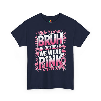 Bruh In October We Wear Pink Breast Cancer Awareness Unisex T-shirt | TEEZOCA 