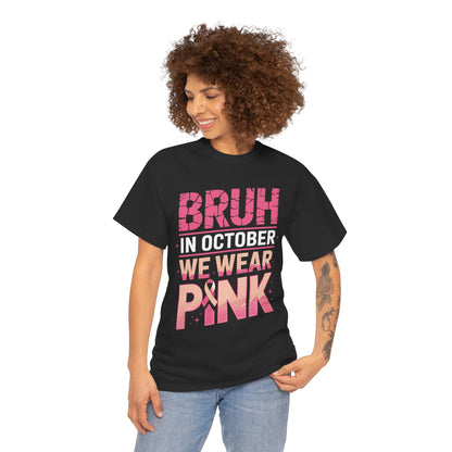 Bruh In October We Wear Pink Ribbon Breast Cancer Awareness Unisex T-shirt | TEEZOCA breast cancer awareness Unisex T-shirt bold pink statement design