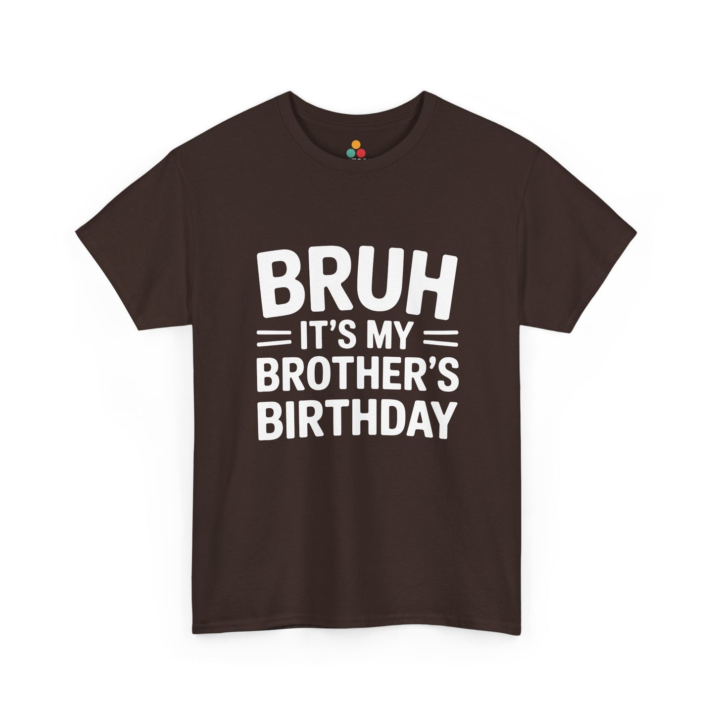 Bruh It's My Brother's Birthday T-Shirt – Funny Sibling Birthday Gift | TEEZOCA 