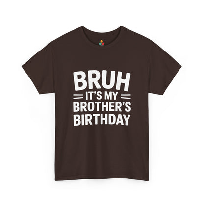 Bruh It's My Brother's Birthday T-Shirt – Funny Sibling Birthday Gift | TEEZOCA 