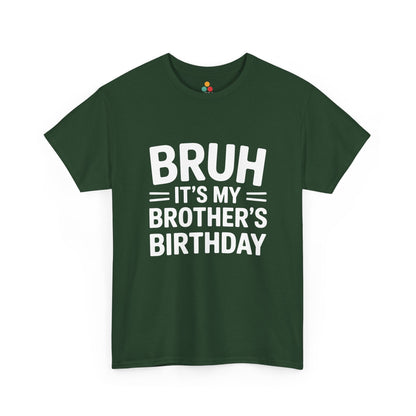 Bruh It's My Brother's Birthday T-Shirt – Funny Sibling Birthday Gift | TEEZOCA 