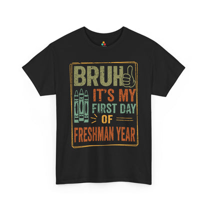Bruh It’s My First Day of Freshman Year Back-to-School Unisex T-shirt | TEEZOCA 