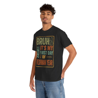 Bruh It’s My First Day of Freshman Year Back-to-School Unisex T-shirt | TEEZOCA 