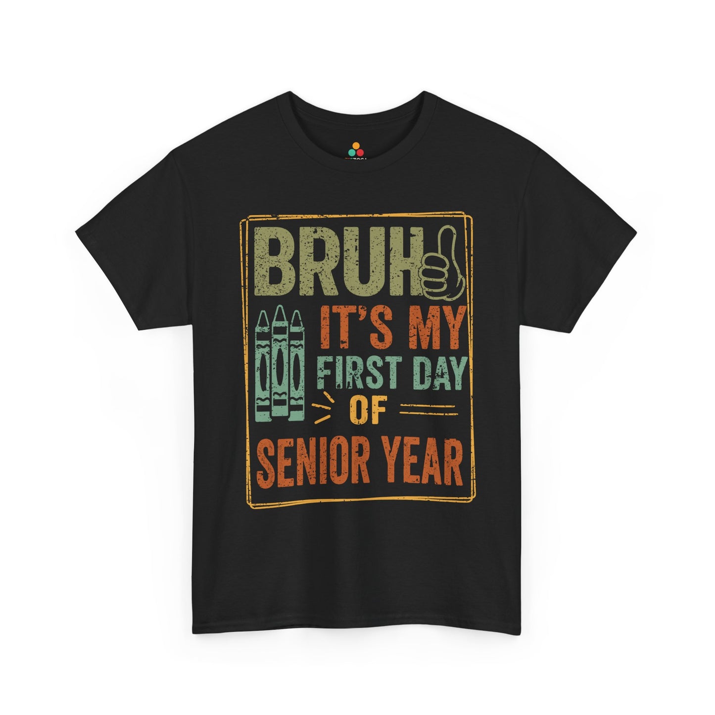 Bruh It’s My First Day of SeniorYear Back-to-School Unisex T-shirt | TEEZOCA 