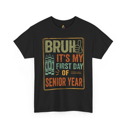 Bruh It’s My First Day of SeniorYear Back-to-School Unisex T-shirt | TEEZOCA 