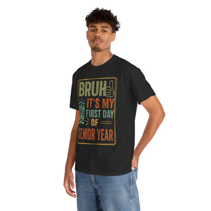 Bruh It’s My First Day of SeniorYear Back-to-School Unisex T-shirt | TEEZOCA 