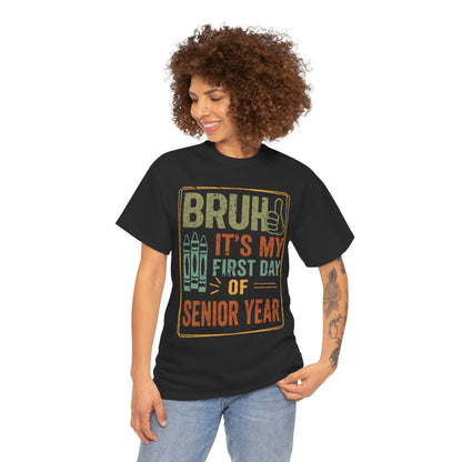 Bruh It’s My First Day of SeniorYear Back-to-School Unisex T-shirt | TEEZOCA 