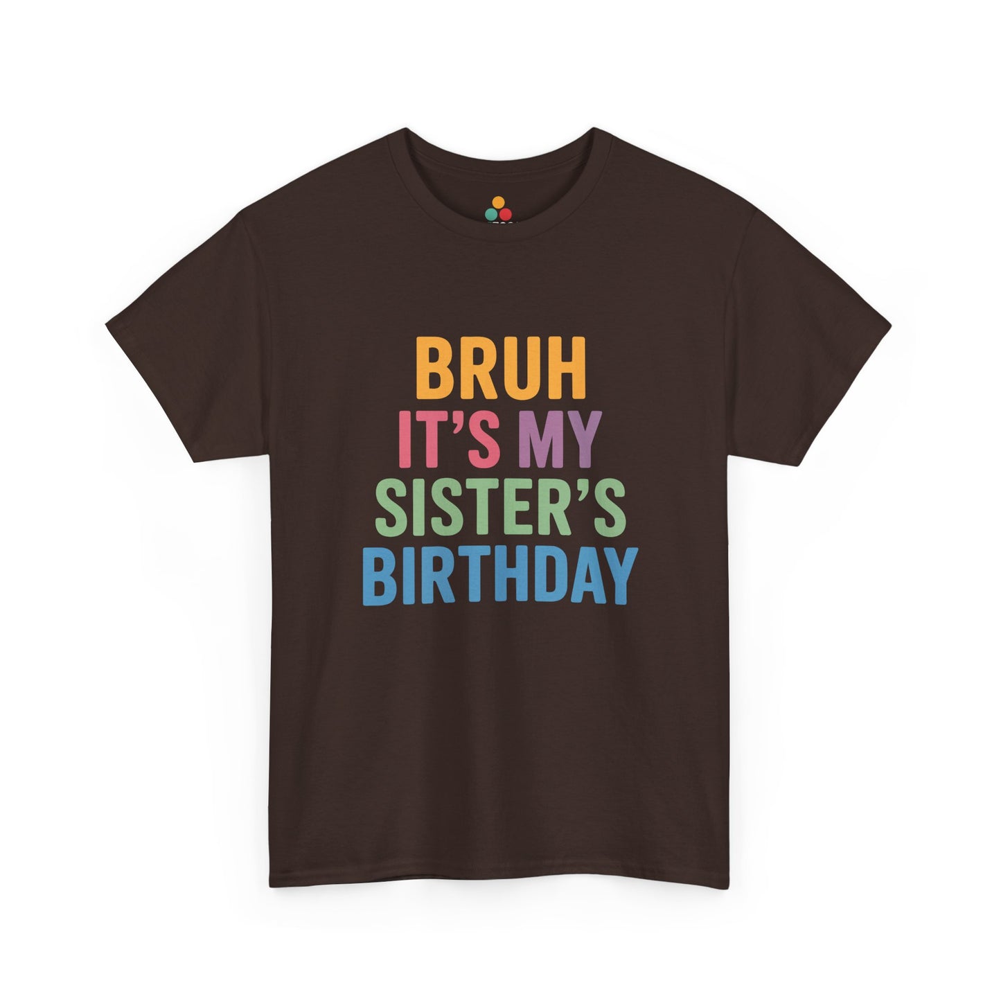 Bruh It's My Sister's Birthday Funny T-Shirt – Sibling Tee | TEEZOCA 