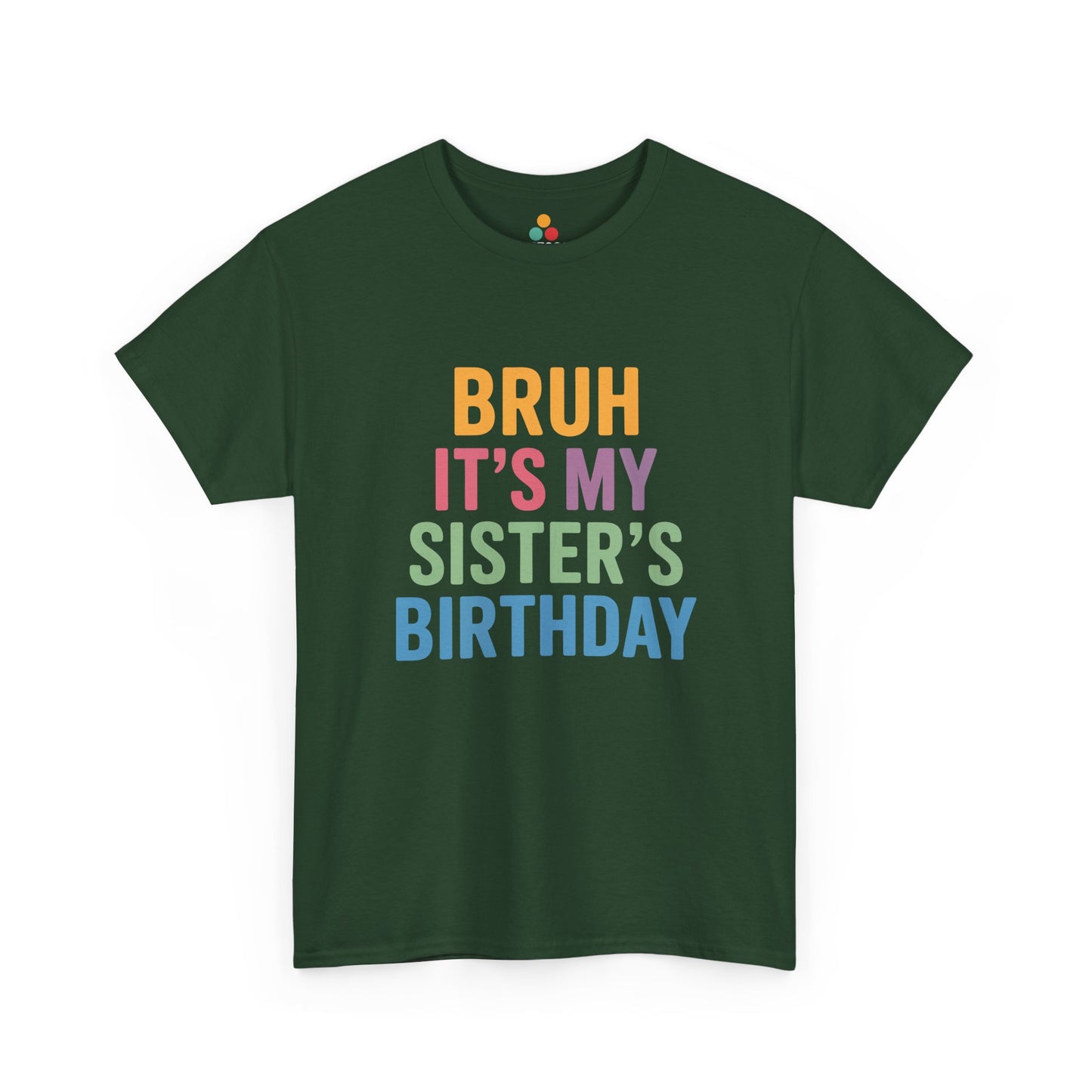 Bruh It's My Sister's Birthday Funny T-Shirt – Sibling Tee | TEEZOCA 