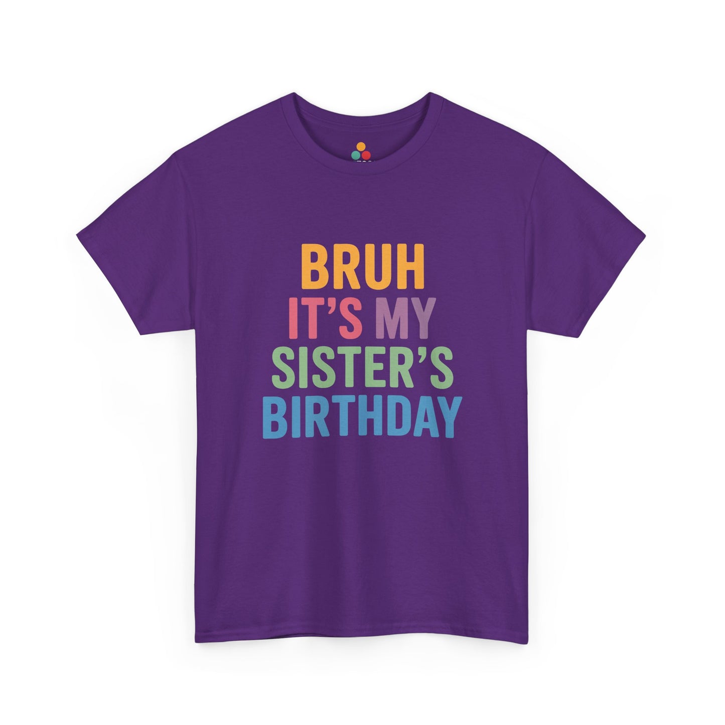 Bruh It's My Sister's Birthday Funny T-Shirt – Sibling Tee | TEEZOCA 