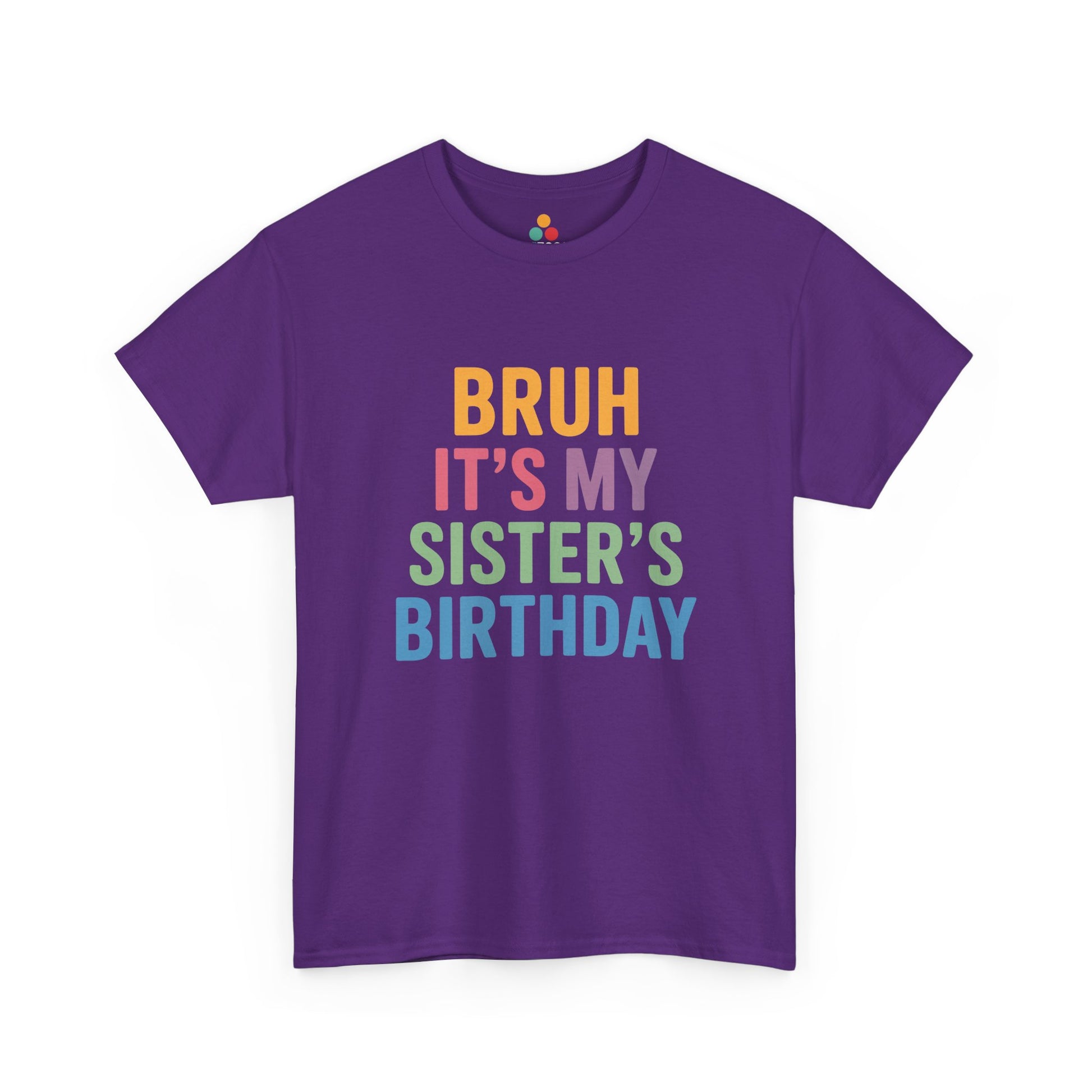 Bruh It's My Sister's Birthday Funny T-Shirt – Sibling Tee | TEEZOCA 
