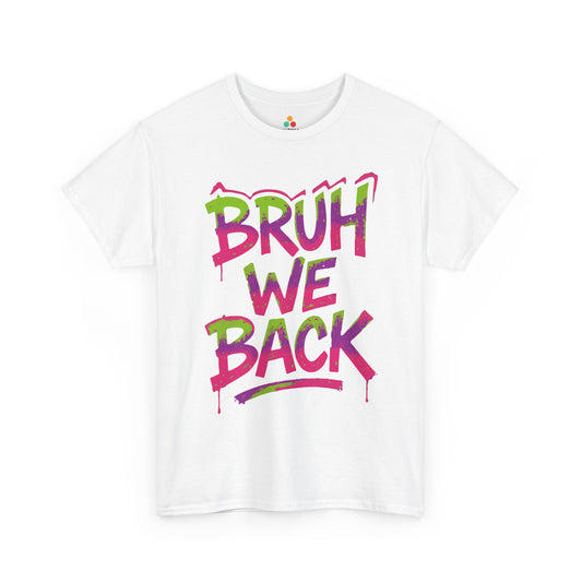Bruh We Back Unisex T-shirt Colorful Graffiti Style | TEEZOCA Bruh We Back Unisex T-shirt graffiti design