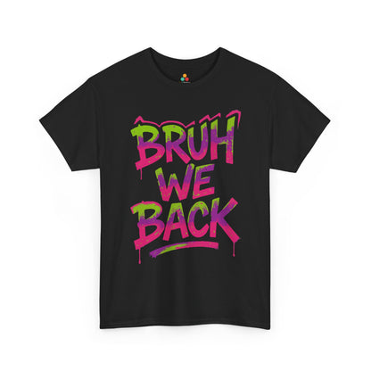 Bruh We Back Unisex T-shirt Colorful Graffiti Style | TEEZOCA colorful neon Bruh We Back graphic tee