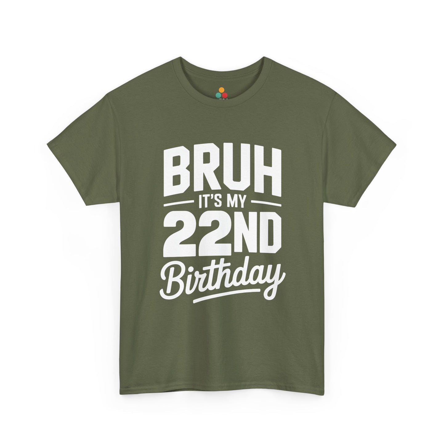 Bruh it’s my 22nd birthday typography design with bold block letters and script “Birthday”.​ Green t-shirt

