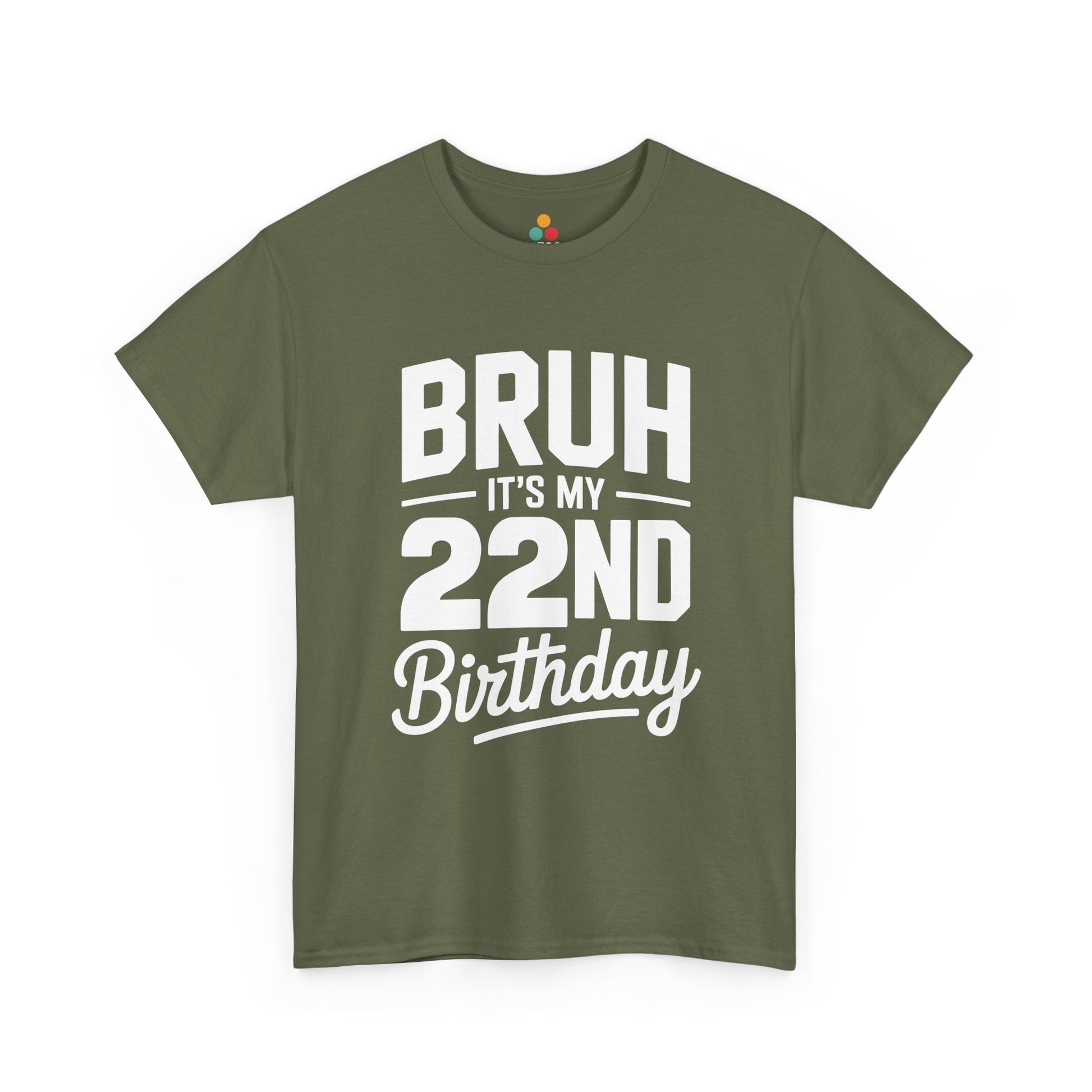 Bruh it’s my 22nd birthday typography design with bold block letters and script “Birthday”.​ Green t-shirt

