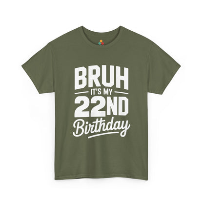 Bruh it’s my 22nd birthday typography design with bold block letters and script “Birthday”.​ Green t-shirt

