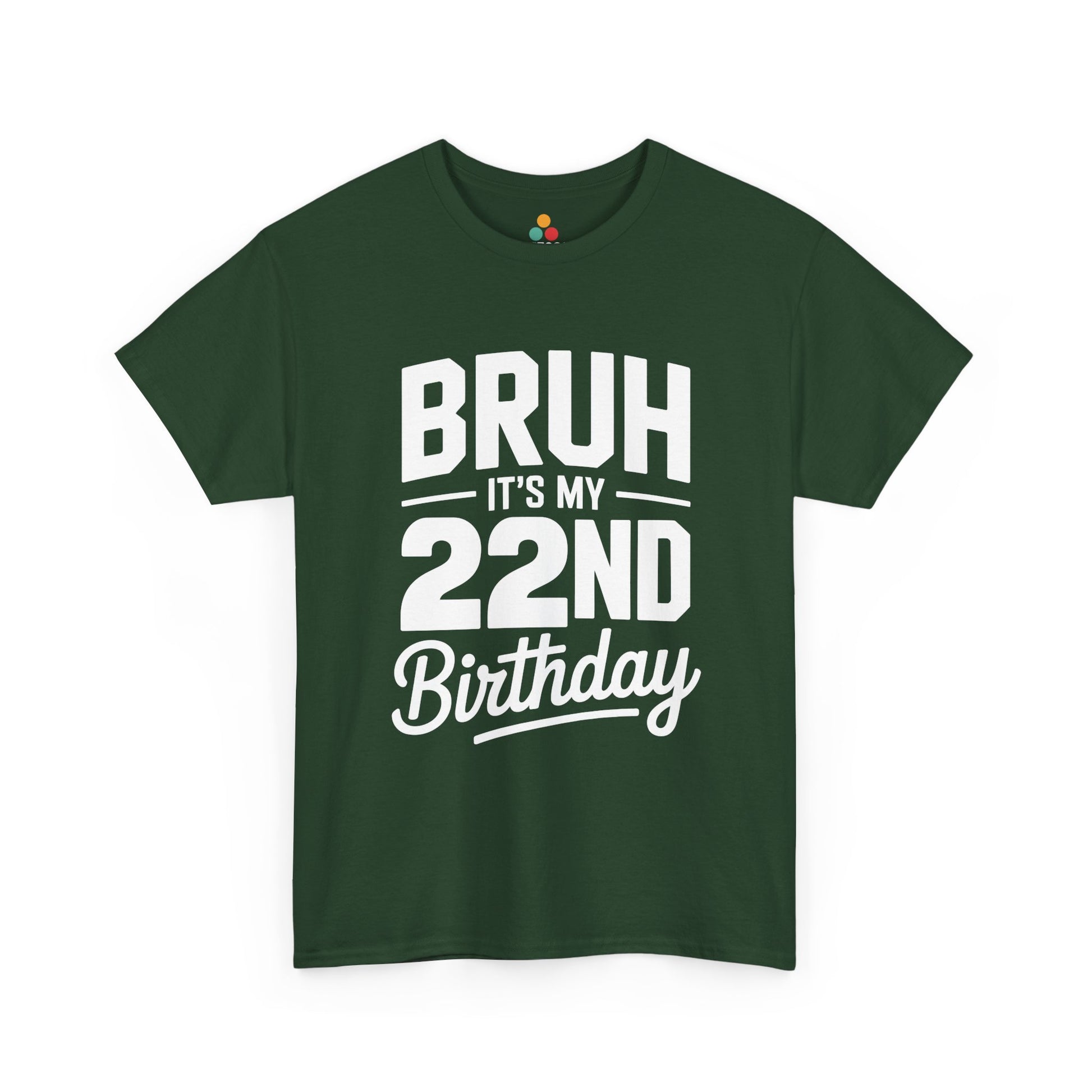 Bruh it’s my 22nd birthday typography design with bold block letters and script “Birthday”.​ Green t-shirt

