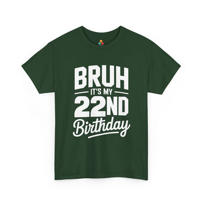 Bruh it’s my 22nd birthday typography design with bold block letters and script “Birthday”.​ Green t-shirt

