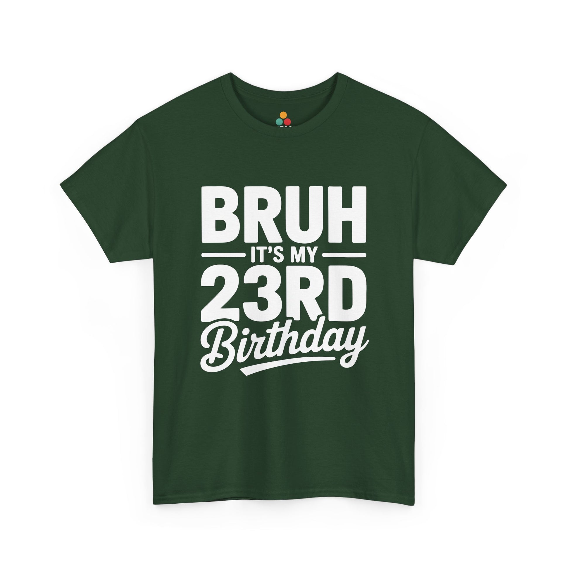 Bruh it’s my 23rd birthday typography design with bold block letters and script “Birthday”. green tee shirt
