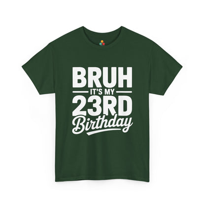 Bruh it’s my 23rd birthday typography design with bold block letters and script “Birthday”. green tee shirt

