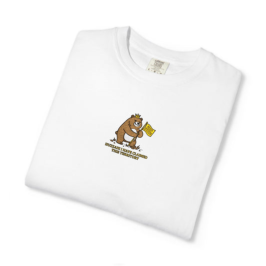 Close-up of a Comfort Colors® shirt featuring an embroidered grumpy bear holding a "Do Not Enter" flag with the saying "Huzzah! I Have Claimed This Territory."

