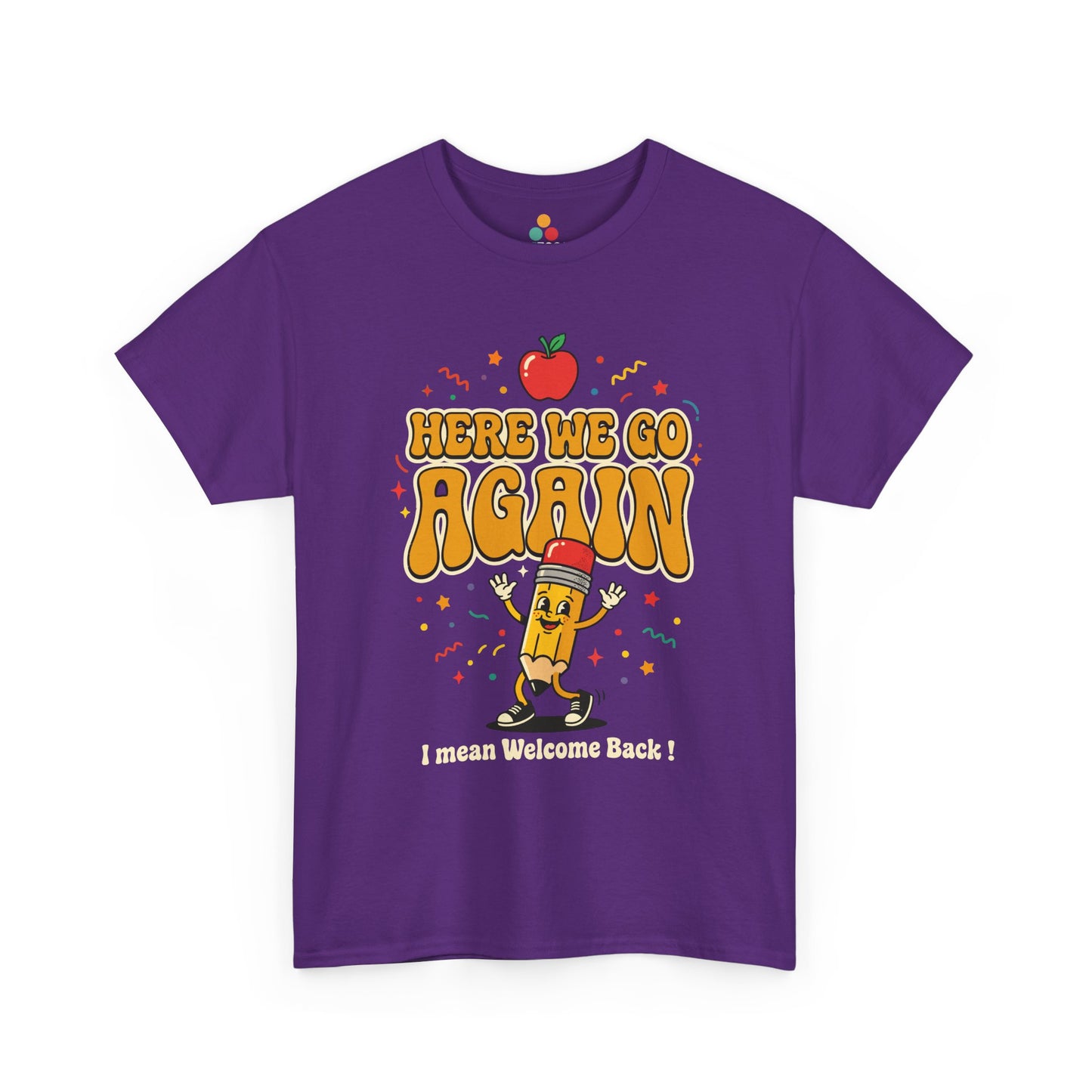 Close-up of a Purple T-shirt featuring a funny back to school design with the words “Here We Go Again” and “I mean Welcome Back!” plus a red apple and a pencil character.
