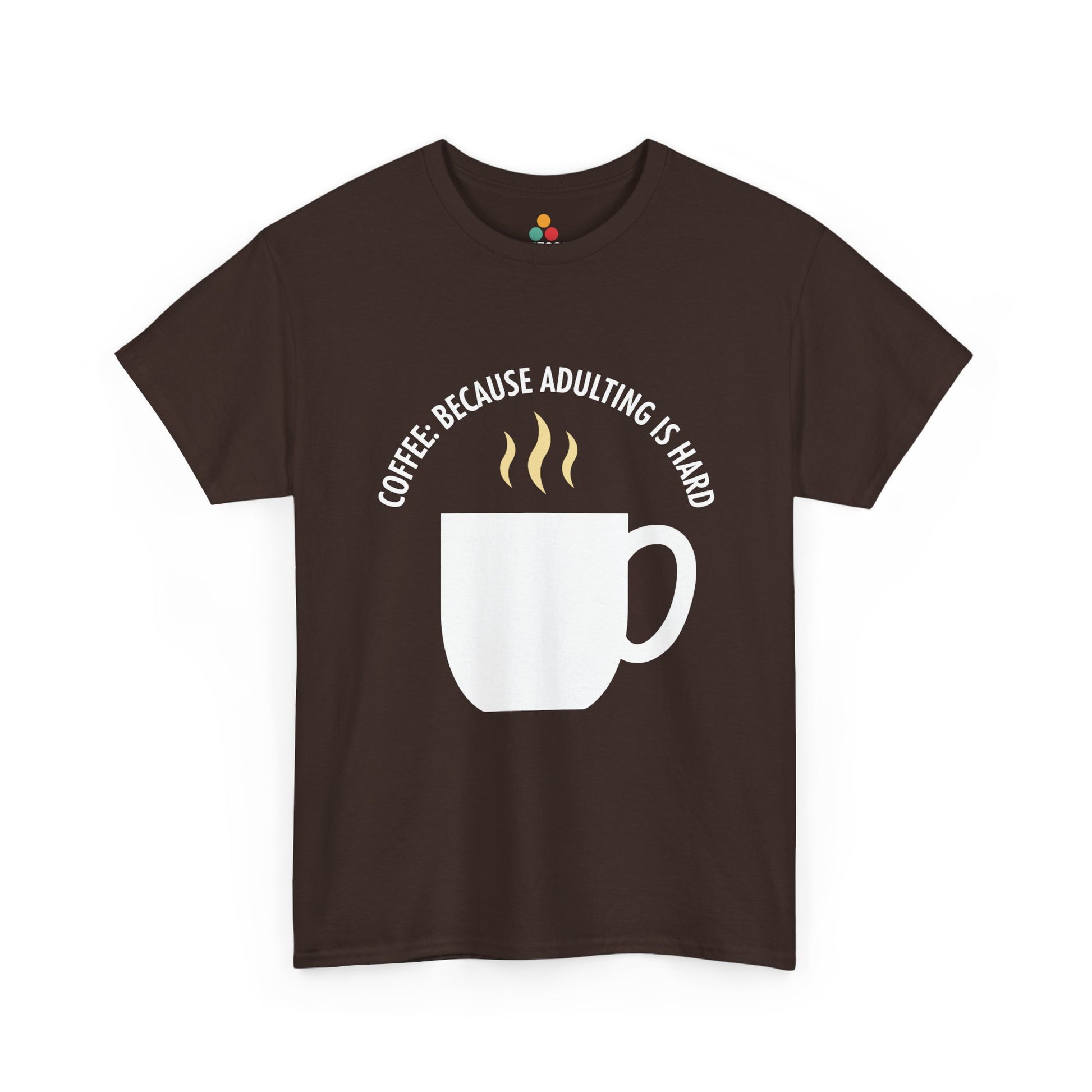Coffee Because Adulting Is Hard Brown T-Shirt – Funny Sarcastic Gift | TEEZOCA 