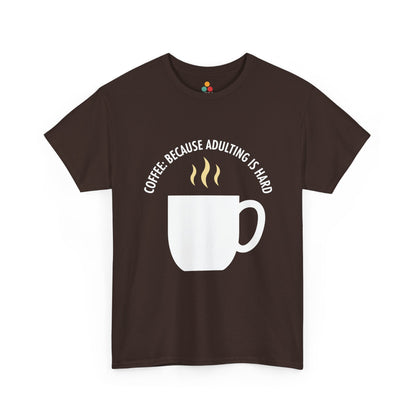 Coffee Because Adulting Is Hard Brown T-Shirt – Funny Sarcastic Gift | TEEZOCA 