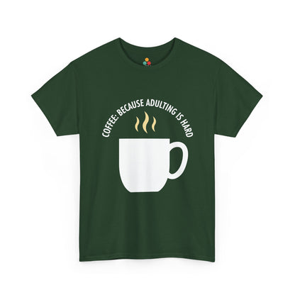 Coffee Because Adulting Is Hard Forest Green T-Shirt – Funny Sarcastic Gift | TEEZOCA 
