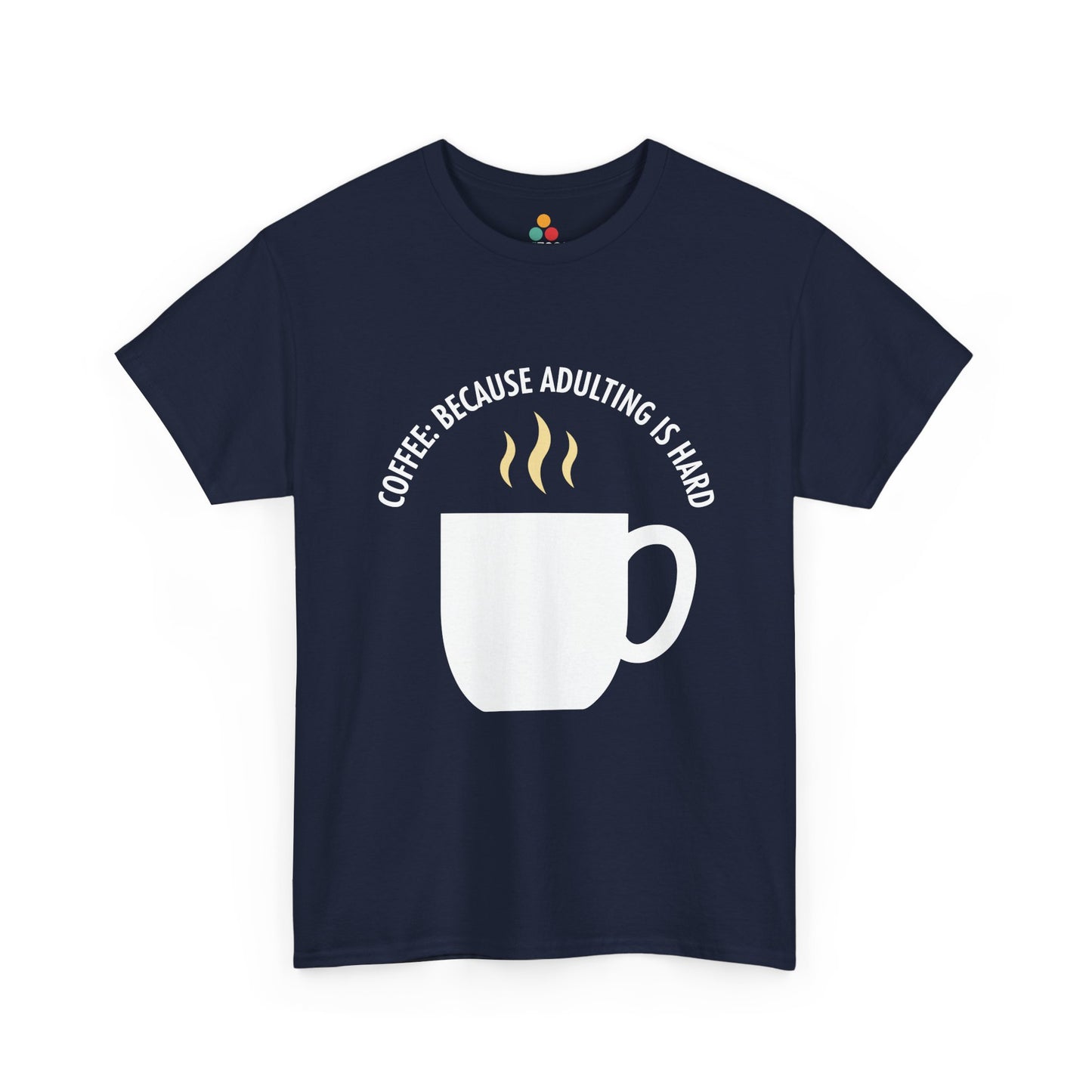 Coffee Because Adulting Is Hard Navy Blue T-Shirt – Funny Sarcastic Gift | TEEZOCA 