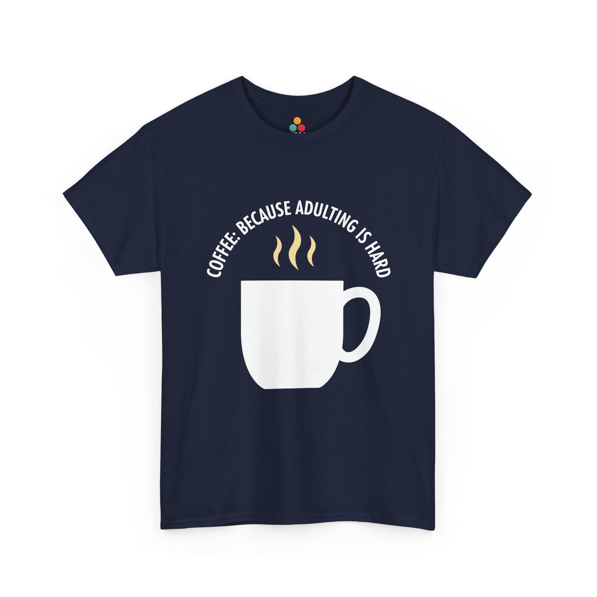 Coffee Because Adulting Is Hard Navy Blue T-Shirt – Funny Sarcastic Gift | TEEZOCA 
