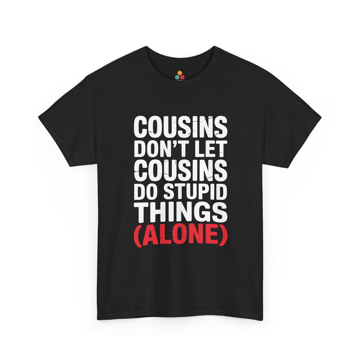 Cousins Don't Let Cousins Do Stupid Things Alone Funny T-Shirt – Sarcastic Cousin Tee for Boys and Girls | TEEZOCA 
