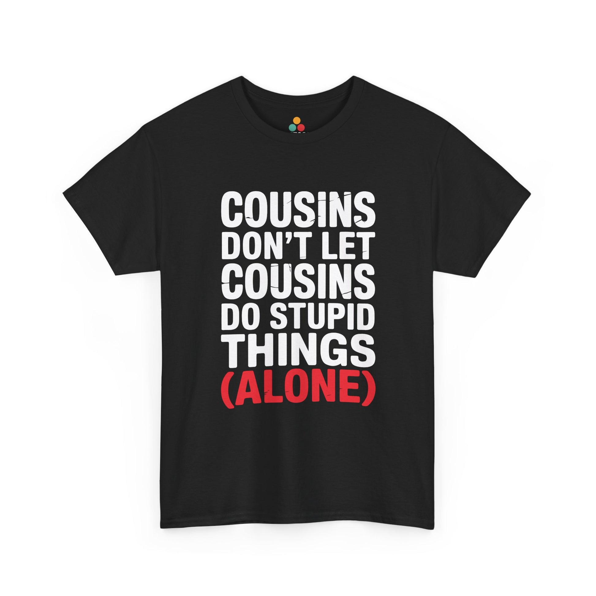 Cousins Don't Let Cousins Do Stupid Things Alone Funny T-Shirt – Sarcastic Cousin Tee for Boys and Girls | TEEZOCA 