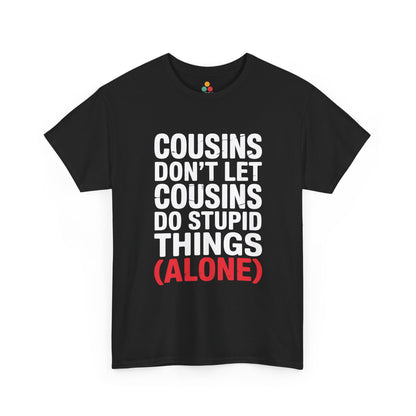 Cousins Don't Let Cousins Do Stupid Things Alone Funny T-Shirt – Sarcastic Cousin Tee for Boys and Girls | TEEZOCA 