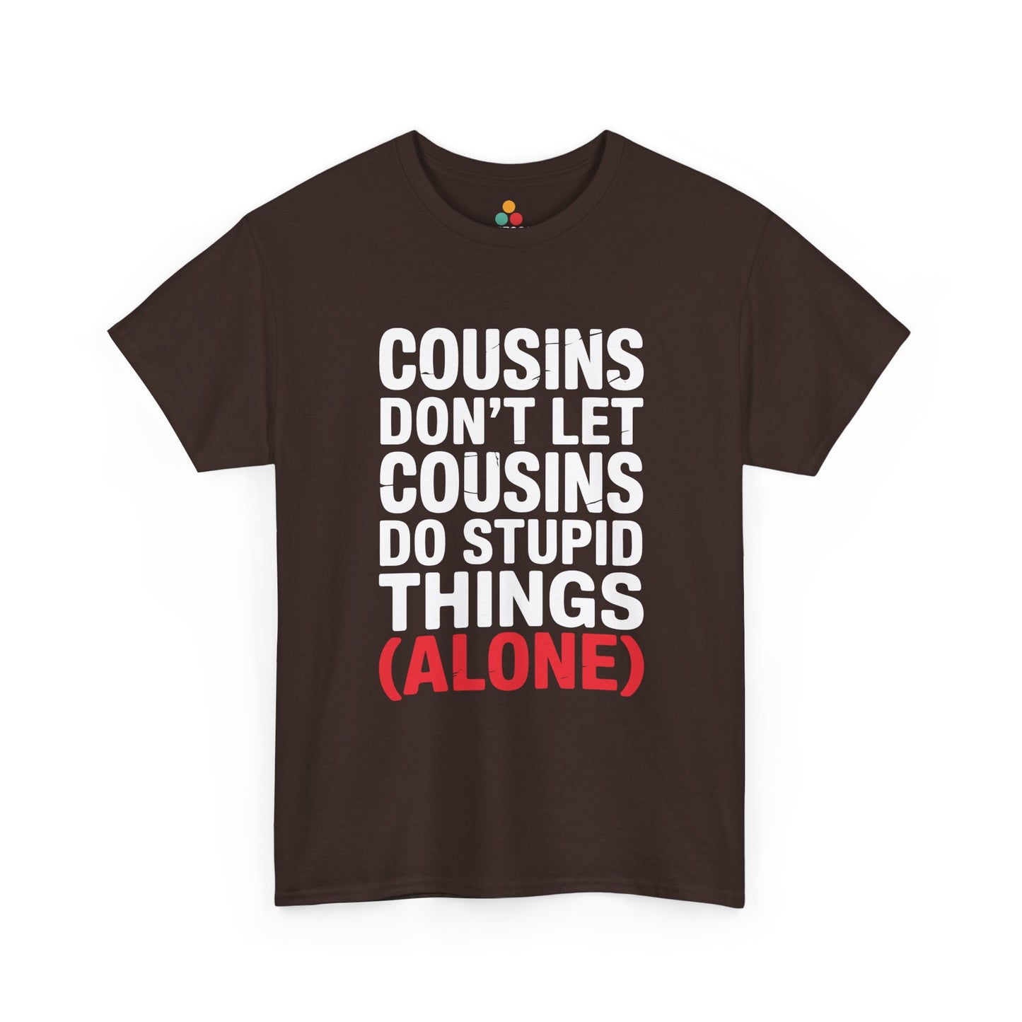 Cousins Don't Let Cousins Do Stupid Things Alone Funny T-Shirt – Sarcastic Cousin Tee for Boys and Girls | TEEZOCA 