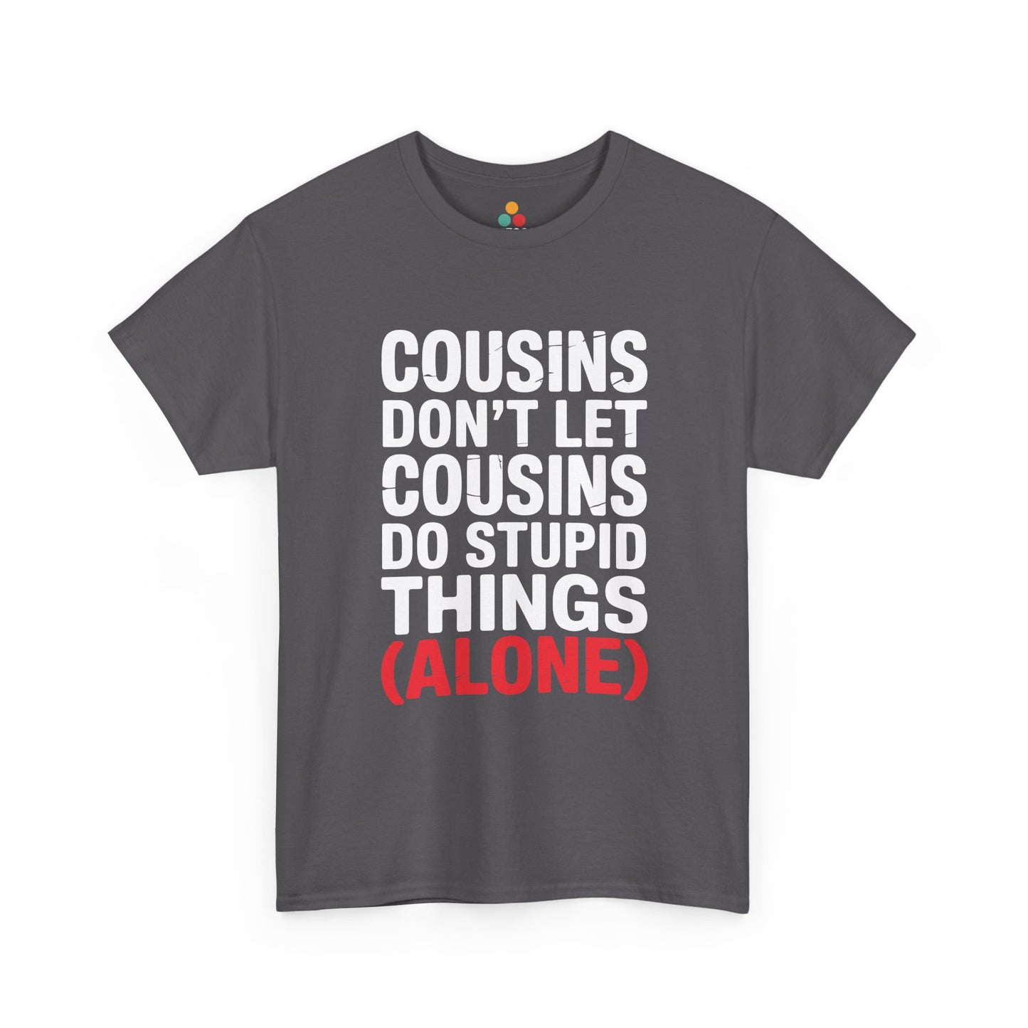 Cousins Don't Let Cousins Do Stupid Things Alone Funny T-Shirt – Sarcastic Cousin Tee for Boys and Girls | TEEZOCA 